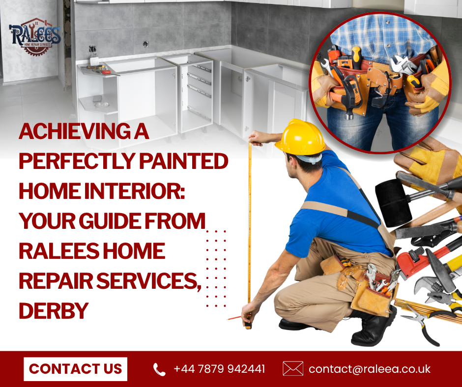 Achieving a Perfectly Painted Home Interior Your Guide from Ralees Home Repair Services, Derby