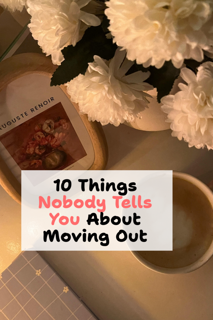 Moving Out for the First Time? 10 Things Nobody Tells You (2026)